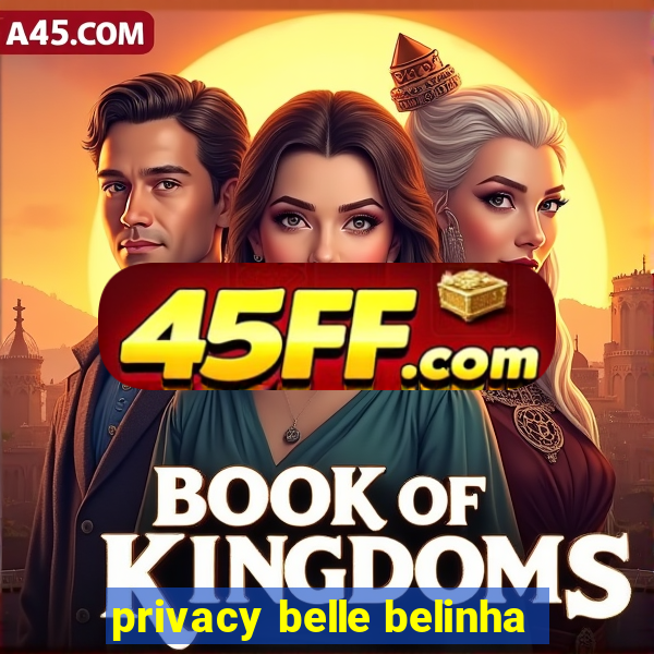 privacy belle belinha